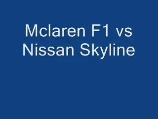 Nissan Skyline versus McLaren. Crezi ca are vreo sansa?