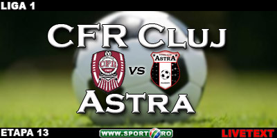CFR Cluj 1-0 Astra (Dubarbier 54)! Vezi aici desfasurarea partidei