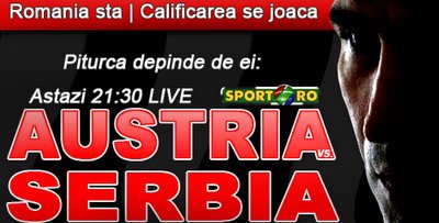 Austria - Serbia, LIVE pe Sport.ro: Ce rezultat ne convine?