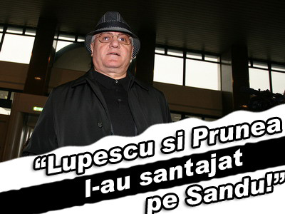 Lupescu si Prunea l-au santajat pe Sandu!