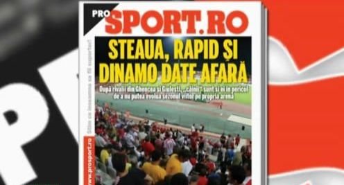 Citeste vineri in ProSport: care este a treia echipa care poate fi data afara din casa dupa Steaua si Rapid!