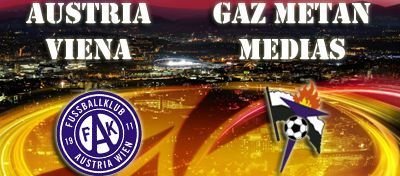 Misiune POSIBILA! Totul se joaca la Medias! Austria Viena 3-1 Gaz Metan!