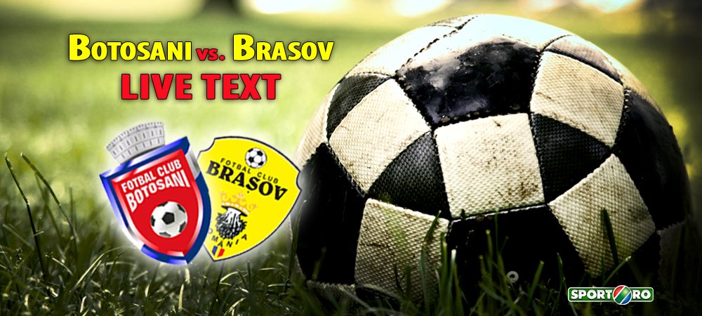 FC Botosani 0-0 FC Brasov. Vezi echipele de start