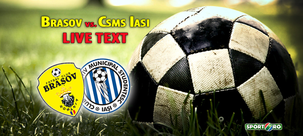 Brasovenii au marcat la prima si ultima faza! FC Brasov 2-0 CSMS Iasi! Oaspetii raman fara victorie si pe ultimul loc