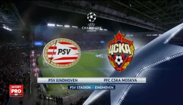 PSV Eindhoven 2-1 CSKA Moscova | Rezumat VIDEO