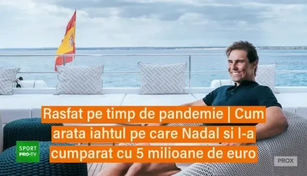 Cum arata iahtul pe care Nadal si l-a cumparat cu 5 milioane de euro