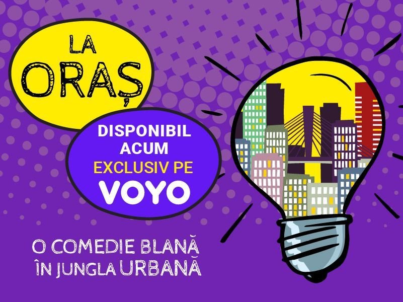 Din 17 august, pe VOYO, abonații se pot bucura de cele mai tari aventuri... „La Oraș”, în primul serial produs exclusiv pentru platforma online!_2